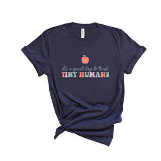 Great Day to Teach Tiny Humans Teacher T-Shirt #HPTS-TINYHUM26-HNAVY