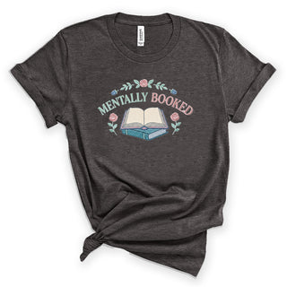 Mentally Booked T-Shirt, Women's Bookish Shirt #HPTS-BOOKED