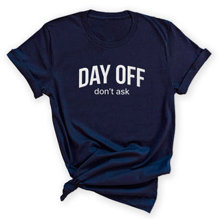 Day Off Don't Ask Women's Funny T-Shirt #HPTS43-DAYOFF