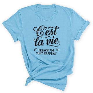 C'est La Vie - French for Shit Happens T-Shirt, Women's Shirt #HPTS43-CEST
