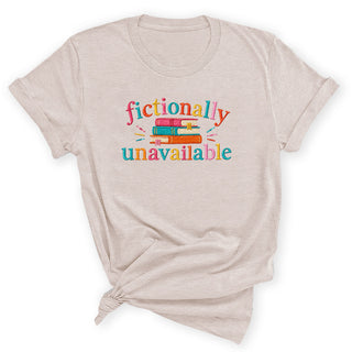 Fictionally Unavailable T-Shirt, Book Lover Gift #HPTS43-UNAVAIL