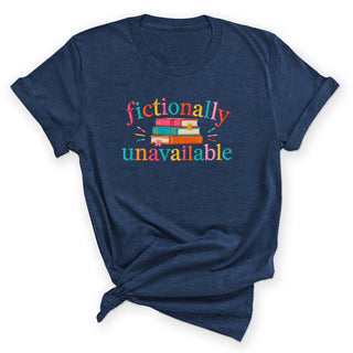 Fictionally Unavailable T-Shirt, Book Lover Gift #HPTS43-UNAVAIL