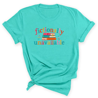 Fictionally Unavailable T-Shirt, Book Lover Gift #HPTS43-UNAVAIL