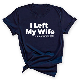 I Left My Wife to Fish T-Shirt (W) #HPTS43-WIFEFISH-W