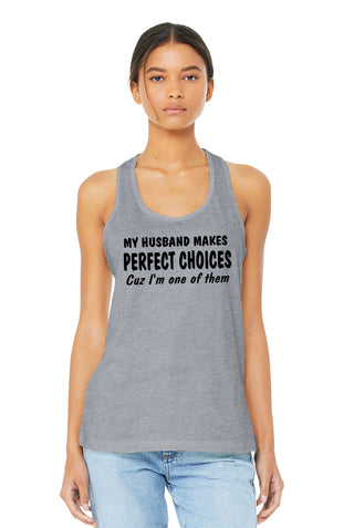 My Husband Makes Perfect Choices Racerback Tank Top, Women's Shirt #TT6008-CHOICES