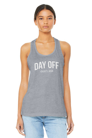 Day Off Don't Ask Tank Top, Inspirational Women's Racerback Shirt #TT6008-DAYOFF