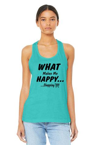 What Makes Me Happy... Shopping Racerback Tank Top, Women's Shirt #TT6008-HAPPY