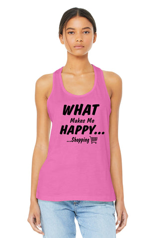 What Makes Me Happy... Shopping Racerback Tank Top, Women's Shirt #TT6008-HAPPY