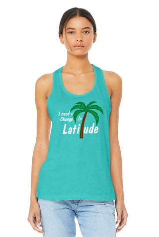 I Need A Change In Latitude Racerback Tank Top, Women's Shirt #TT6008-LATITUDE