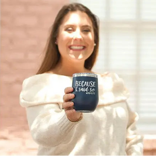 Because I Said So Tumbler 12oz Insulated Cup Mother's Day Gift for Her #TWB12-BECAUSE-NAVY