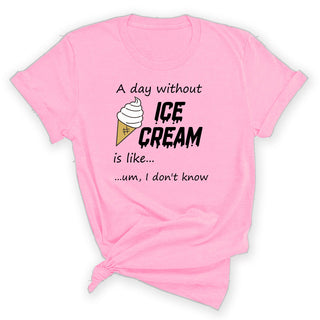 A Day Without Ice Cream Funny Dessert Lover Graphic Shirt #HPTS43-ICECREAM - Small / Light Pink - Screen Printed