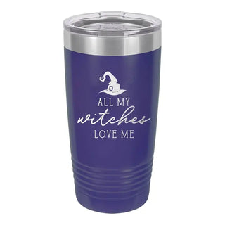 All My Witches Love Me Tumbler 20oz Halloween Cup Halloween Season Gift #TWB20-LOVEME-PURP - Insulated Mug/Tumbler
