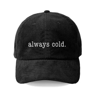 Always Cold Corduroy Hat Funny Embroidered Baseball Cap for Women #M193VL-CORD-COLD - Black - Baseball Cap - Unisex