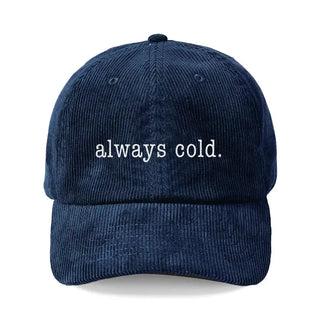 Always Cold Corduroy Hat Funny Embroidered Baseball Cap for Women #M193VL-CORD-COLD - Navy - Baseball Cap - Unisex