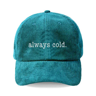 Always Cold Corduroy Hat Funny Embroidered Baseball Cap for Women #M193VL-CORD-COLD - Teal - Baseball Cap - Unisex
