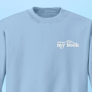 Ask Me About My Book Embroidered Sweatshirt - Sweatshirt - Women’s