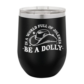 Be a Dolly Tumbler Black 12oz Insulated Cup Country Music Lover Gift #TWB12-DOL23-BLK - Insulated Mug/Tumbler