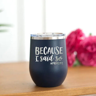 Because I Said So Tumbler 12oz Insulated Cup Mother’s Day Gift for Her #TWB12-BECAUSE-NAVY