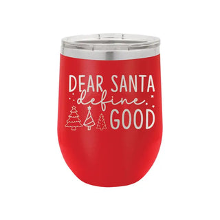Dear Santa Define Good Tumbler Red 12oz Funny Christmas Gift #TWB12-GOOD23-RED - Insulated Mug/Tumbler