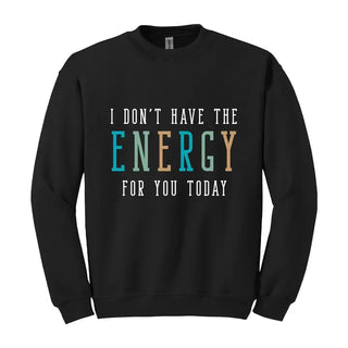 Don’t Have the Energy Sweatshirt Funny Sarcastic Cozy Pullover #HPSW-ENERGY - Black / Small - Graphic Sweatshirt