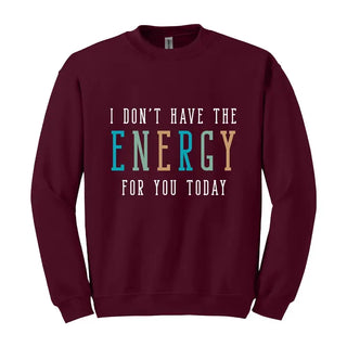 Don’t Have the Energy Sweatshirt Funny Sarcastic Cozy Pullover #HPSW-ENERGY - Garnet / Small - Graphic Sweatshirt