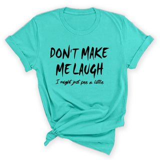 Don’t Make Me Laugh Funny Sarcastic Graphic Shirt Unisex Tee #HPTS43-LAUGH-K - Small / Mint - Screen Printed T-Shirt