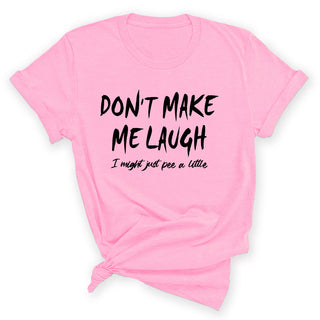 Don’t Make Me Laugh Funny Sarcastic Graphic Shirt Unisex Tee #HPTS43-LAUGH-K - Small / Light Pink - Screen Printed