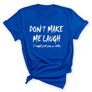 Don’t Make Me Laugh Funny Sarcastic Graphic Unisex Shirt #HPTS43-LAUGH-W - Small / Royal Blue - Screen Printed T-Shirt