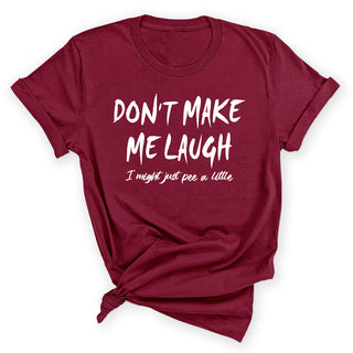 Don’t Make Me Laugh Funny Sarcastic Graphic Unisex Shirt #HPTS43-LAUGH-W - Small / Garnet - Screen Printed T-Shirt