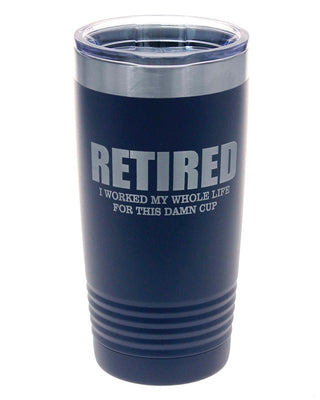 Funny Retirement Tumbler Navy 20oz Insulated Cup Retired Coworker Gift #TWB20NAVY-RETIREDCUP - Insulated Mug/Tumbler