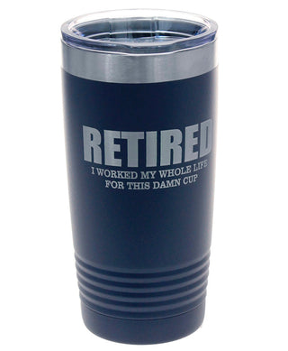 Funny Retirement Tumbler Navy 20oz Insulated Cup Retired Coworker Gift #TWB20NAVY-RETIREDCUP - Insulated Mug/Tumbler