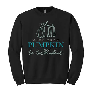 Give Them Pumpkin Sweatshirt Funny Fall Cozy Autumn Pullover #HPSW-TALK23 - Black / Small - Graphic Sweatshirt - Women’s
