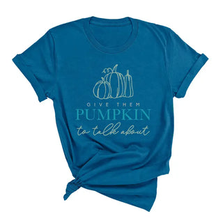 Give Them Pumpkin T Shirt Funny Fall Autumn Graphic Seasonal Tee #HPTS-TALK23 - Deep Teal / Large - Screen Printed