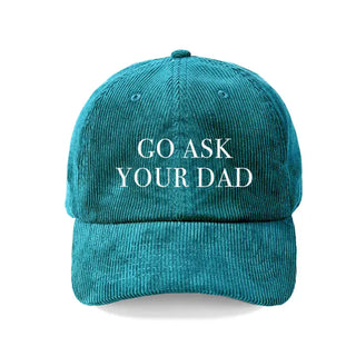 Go Ask Your Dad Funny Corduroy Hat Mom Life Baseball Cap for Women #M193VL-ASKDAD - Teal - Baseball Cap - Unisex