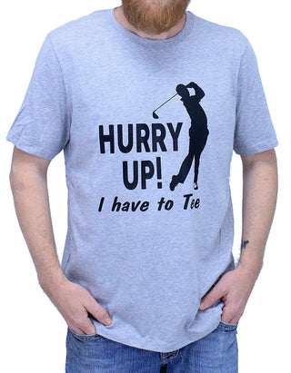 Hurry Up Golf Shirt Funny Golfer Graphic Tee Gift for Golfers #HPTS43-HURRYUP-HGY - T-Shirt - Men’s