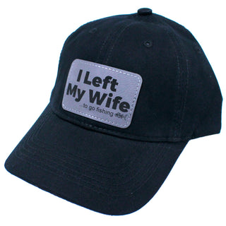 I Left My Wife to Go Fishing Funny Black Fishing Hat for Men Dad Gift #M190-P104-LEFTFISH-BLK - Baseball Cap - Unisex