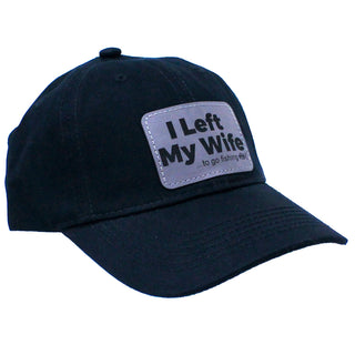 I Left My Wife to Go Fishing Funny Black Fishing Hat for Men Dad Gift #M190-P104-LEFTFISH-BLK - Baseball Cap - Unisex