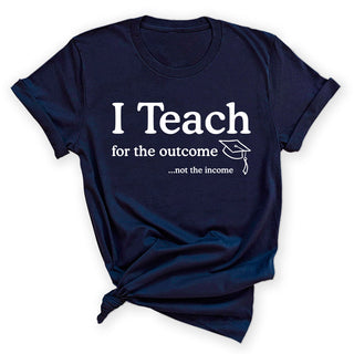 I Teach for the Outcome Teacher Graphic Shirt Educator Gift Tee #ITEACH-W - Small / Navy - Screen Printed T-Shirt