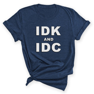 Idk and Idc Funny Sarcastic Graphic Shirt Unisex Humor Tee #HPTS43-IDK-W - Small / Heather Navy - Screen Printed