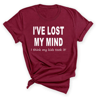 I’ve Lost My Mind Funny Graphic Shirt Sarcastic Unisex Tee #HPTS43-LOSTMIND-W - Small / Garnet - Screen Printed T-Shirt