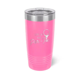 Life of the Par-Tee Tumbler Pink 20oz Golf Cup Women Golfer Gift #TWB20-PARTEE-PK - Insulated Mug/Tumbler