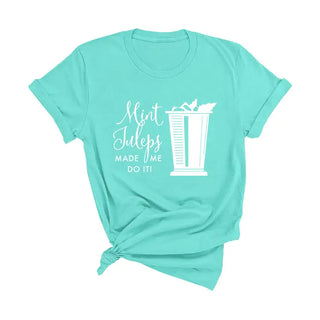 Mint Juleps Made Me T Shirt Derby Cocktail Southern Party Tee #MJMMDI - Heather Mint / Small - Screen Printed T-Shirt