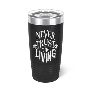 Never Trust the Living Tumbler 20oz Spooky Halloween Insulated Cup #TWB20-NEVER-BLK - Black - Insulated Mug/Tumbler