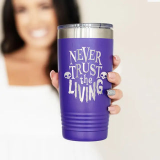 Never Trust the Living Tumbler 20oz Spooky Halloween Insulated Cup #TWB20-NEVER-BLK - Insulated Mug/Tumbler