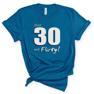 Over 30 and Flirty Funny 30th Birthday Graphic Shirt for Women #HPTS43-OVER30-W - Small / Teal - Screen Printed T-Shirt