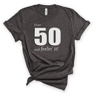 Over 50 and Feelin’ It Funny 50th Birthday Graphic Shirt #HPTS43-OVER50-W - Small / Heather Dark Gray - Screen Printed