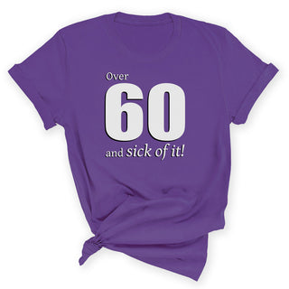 Over 60 and Sick of It Funny 60th Birthday Graphic Shirt #HPTS43-OVER60-W - Small / Purple - Screen Printed T-Shirt