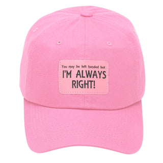 Pink I’m Always Right Funny Black Baseball Cap Gift for Him or Her #M190-P107-ALWAYSR-LPK - Baseball Cap - Unisex