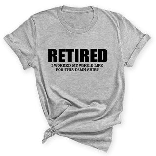 Retired and All I Got Funny Retirement Graphic T-Shirt Gift #HPTS43-RETIREDSHIRT - Small / Heather Gray - Screen