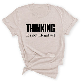 Thinking Is Not Illegal Funny Graphic Shirt Clever Unisex Tee #HPTS43-THINKING-W - Small / Heather Natural - Screen